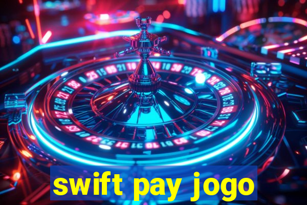 swift pay jogo